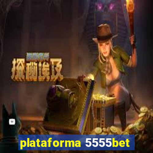 plataforma 5555bet